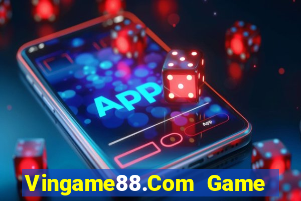 Vingame88.Com Game Bài Miễn Phí