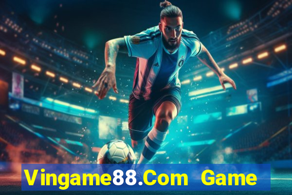 Vingame88.Com Game Bài Miễn Phí