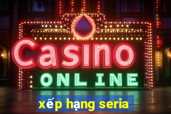 xếp hạng seria