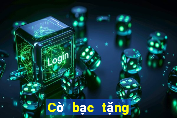 Cờ bạc tặng vàng trải nghiệm