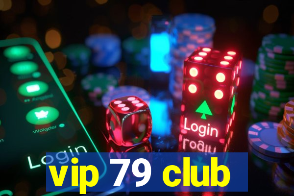 vip 79 club