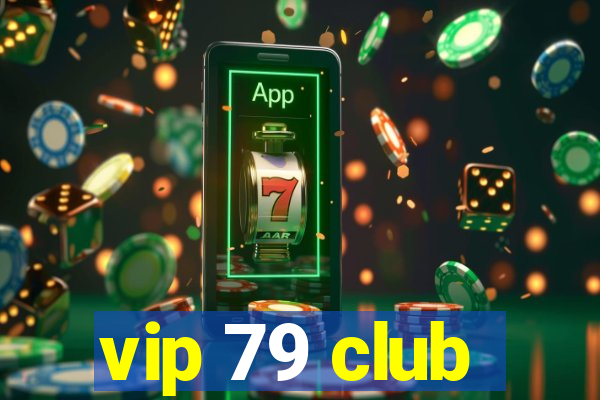 vip 79 club