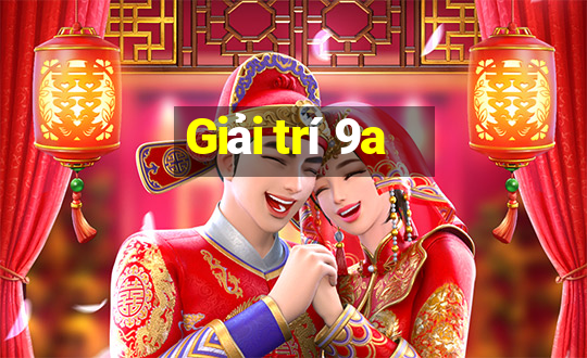 Giải trí 9a