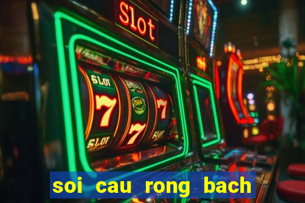 soi cau rong bach kim xsmb hom nay