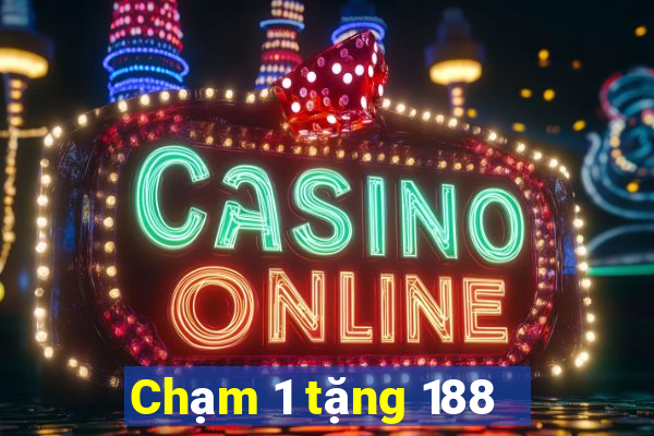 Chạm 1 tặng 188