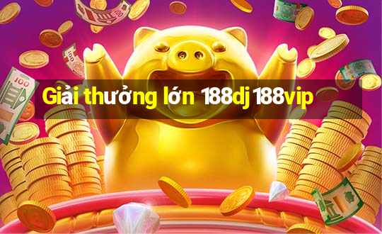 Giải thưởng lớn 188dj188vip