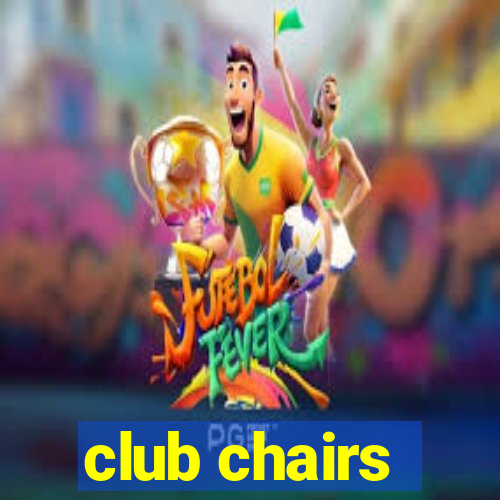 club chairs