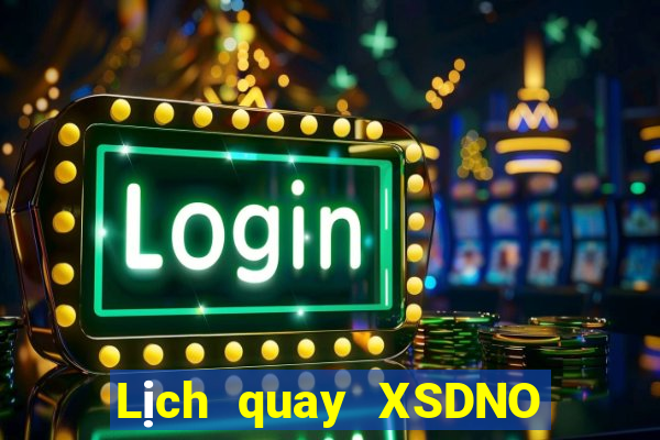 Lịch quay XSDNO Thứ 7