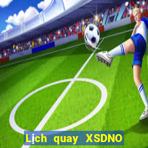 Lịch quay XSDNO Thứ 7