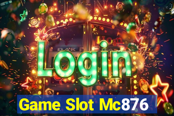 Game Slot Mc876