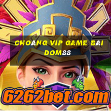 Choáng Vip Game Bài Dom88