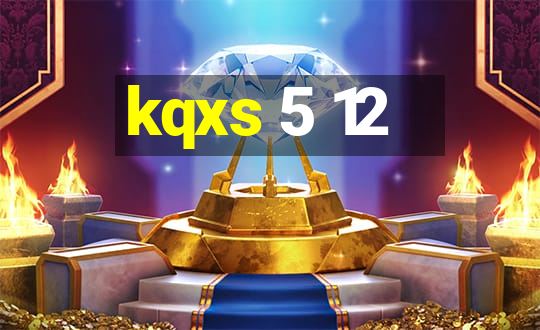 kqxs 5 12