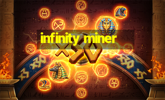 infinity miner