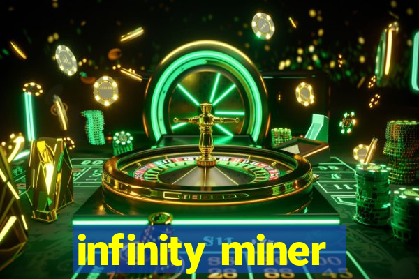 infinity miner