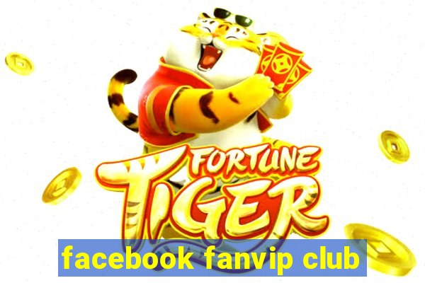 facebook fanvip club