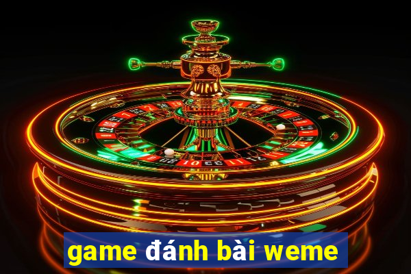 game đánh bài weme