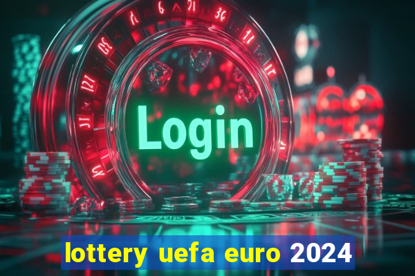 lottery uefa euro 2024