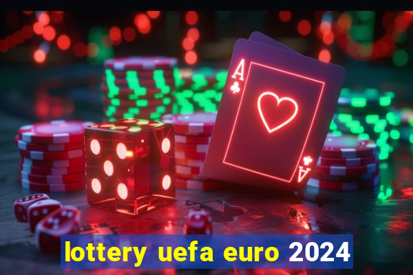 lottery uefa euro 2024