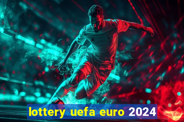 lottery uefa euro 2024