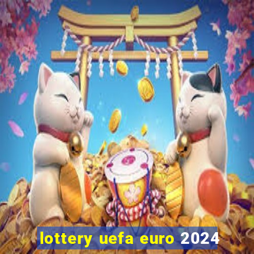 lottery uefa euro 2024