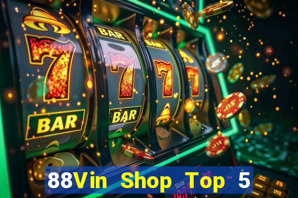 88Vin Shop Top 5 Game Bài Đổi Thưởng