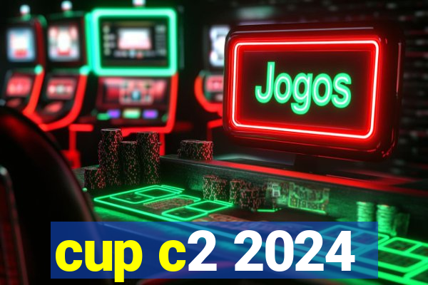 cup c2 2024