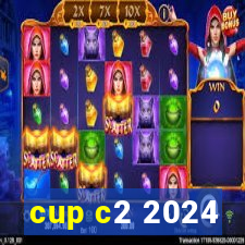 cup c2 2024