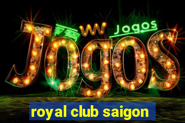 royal club saigon