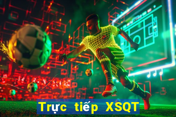 Trực tiếp XSQT ngày 10