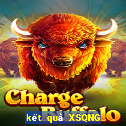 kết quả XSQNG ngày 19