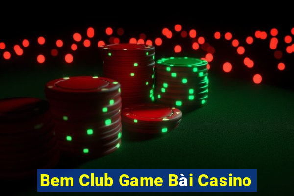 Bem Club Game Bài Casino