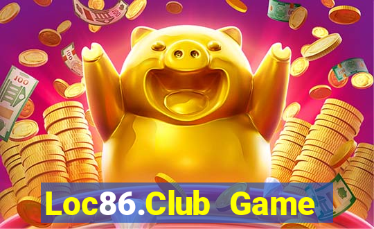 Loc86.Club Game Bài Lừa Đảo