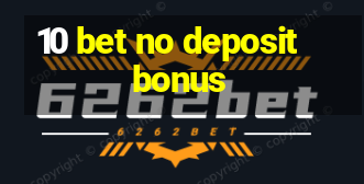 10 bet no deposit bonus