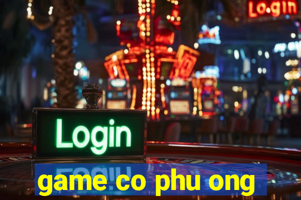 game co phu ong