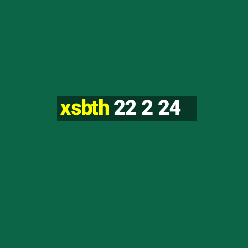 xsbth 22 2 24