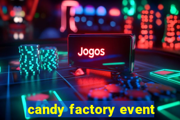 candy factory event