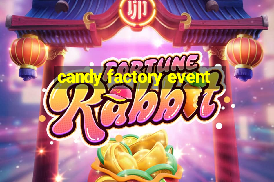 candy factory event