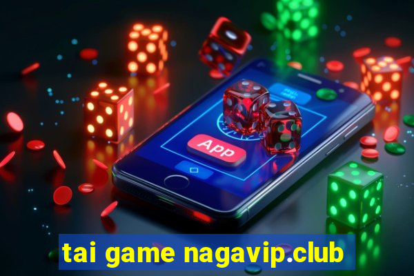 tai game nagavip.club