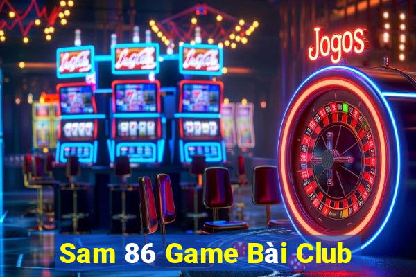 Sam 86 Game Bài Club