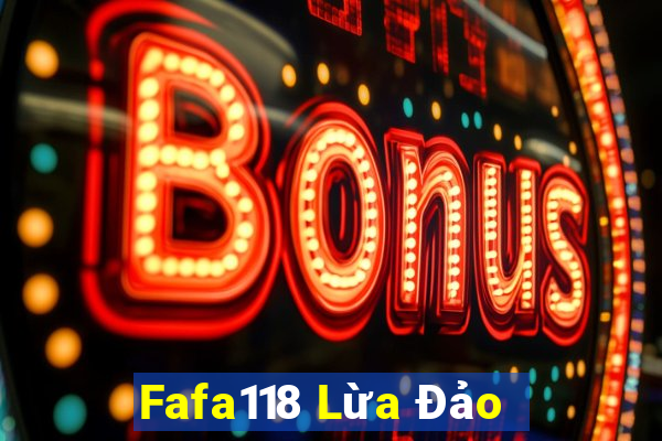 Fafa118 Lừa Đảo