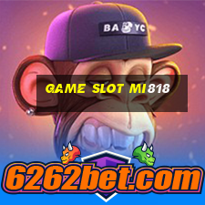 Game Slot Mi818