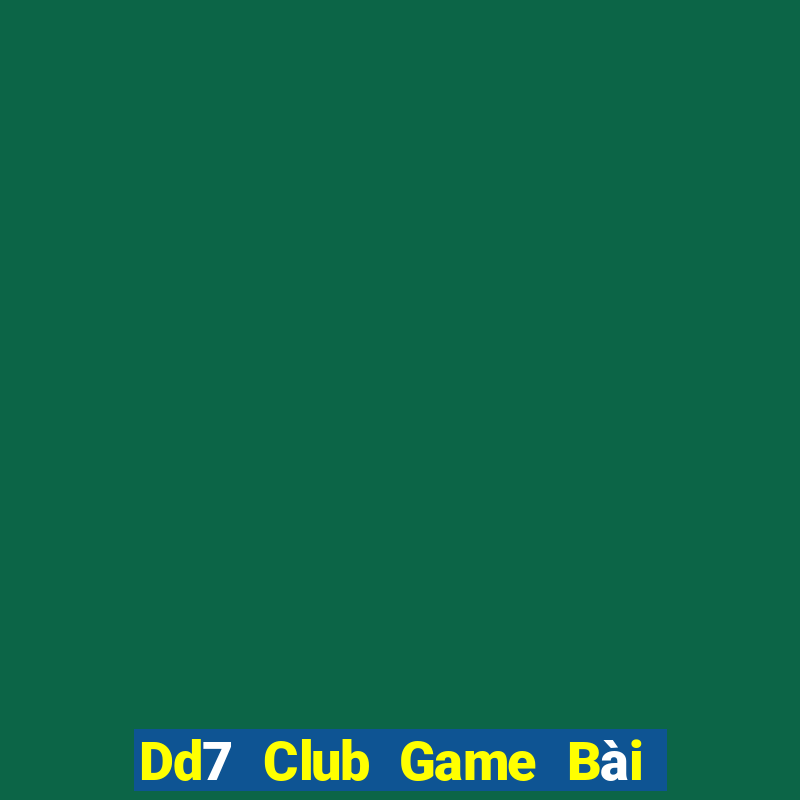 Dd7 Club Game Bài Online Đổi Thưởng