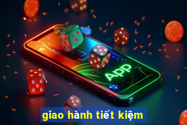 giao hành tiết kiệm