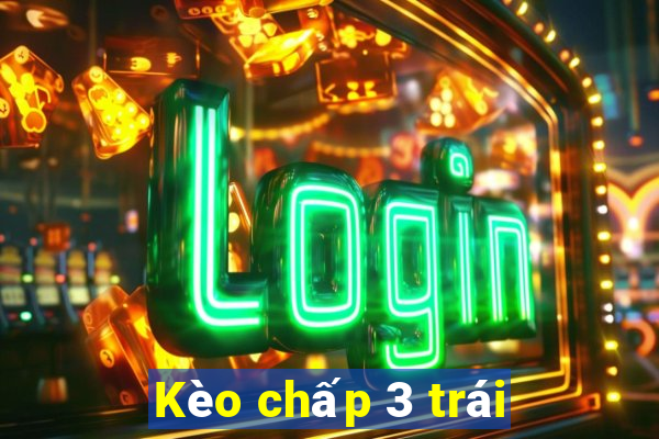 Kèo chấp 3 trái