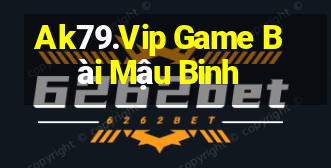 Ak79.Vip Game Bài Mậu Binh