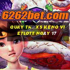 Quay thử XS Keno Vietlott ngày 17