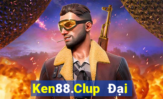 Ken88.Clup Đại Lý Cấp 1 Game Bài