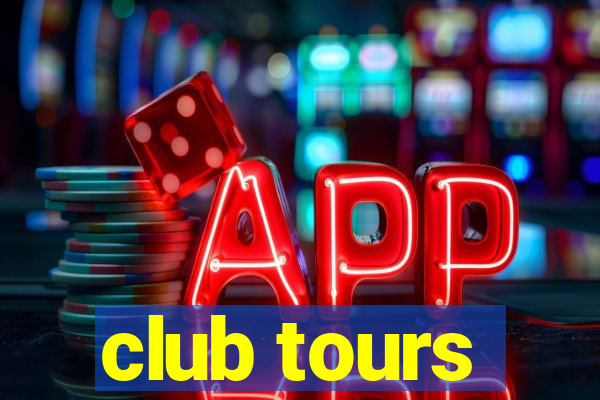 club tours