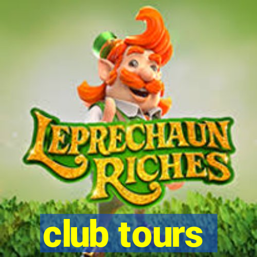 club tours