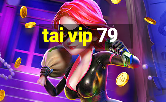 tai vip 79